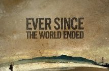 Ever Since the World Ended movie poster