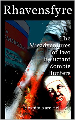 The Misadventures of Two Reluctant Zombie Hunters: Hospitals are Hell book cover